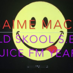 Jaime Mack Old Skool 1992-1996 SE8- Juice FM