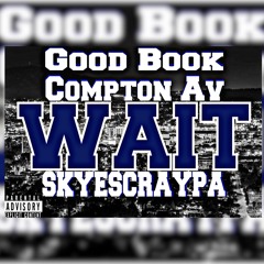 WAIT ft. Compton Av & SkyeScraypa prod. by Ac3beats