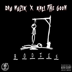 Dru Muzik (Feat) Kali The Goon- Bodies Pt.2 (Prod. By Dru Muzik)