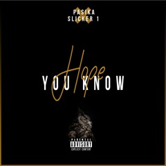 Hope You Know (Featuring Slicker 1)