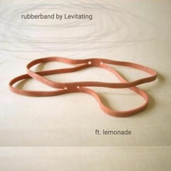 Rubberband by Levitating ft. lemonade