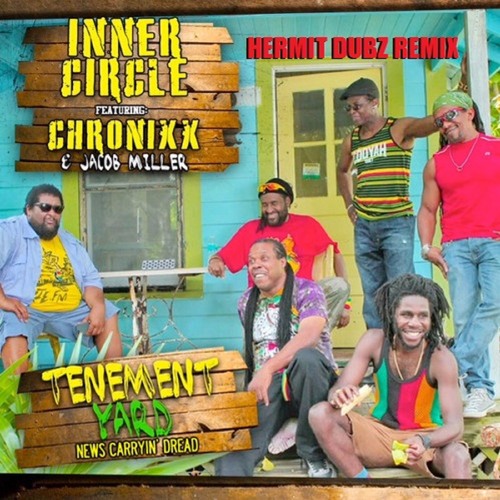 Stream Inner Circle Ft. Chronixx & Jacob Miller - Tenement Yard (Hermit  Dubz Remix)FREE DOWNLOAD by Hermit Dubz | Listen online for free on  SoundCloud