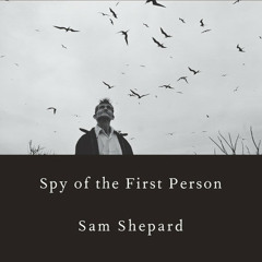 Spy of the First Person by Sam Shepard, read by Michael Shannon