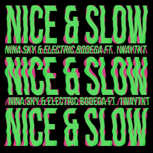 Nina Sky & Electric Bodega- Nice & Slow (feat. 1WayTkt)