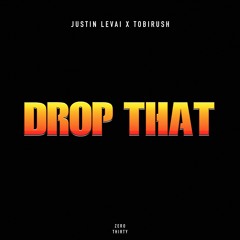 Justin Levai & Tobirush - Drop That