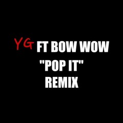 YG - Pop It (Remix) [feat. Bow Wow]