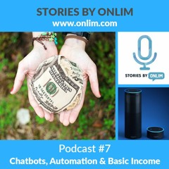 #07 - Chatbots, Automation & Basic Income