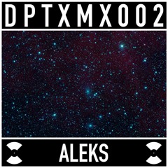 DPTXMX 002 // Aleks