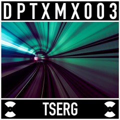 DPTXMX 003 // Tserg