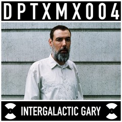 DPTXMX 004 // Intergalactic Gary
