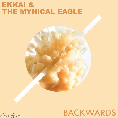 EKKAI & THE MYTHICAL EAGLE - BACKWARDS ( ORIGINAL MIX ) [Alive Music World Exclusivity]