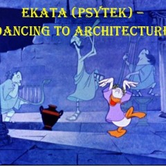 Psytek Ekata - Dancing To Architecture (Forest)