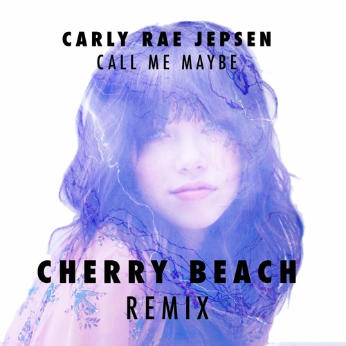 Stream Carly Rae Jepsen Call Me Maybe Cherry Beach Remix By Cherry Beach Vip Listen Online For Free On Soundcloud