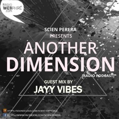 Another Dimension Episode #026 Guest Mix By JAYY VIBES On Radio Webphre (29.10.2017)