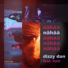 dizzy dan - nähää ft. fetti