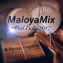 MaloyaMixBatBaté2017 X Djcovermix974