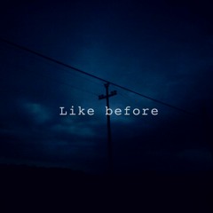 Like Before