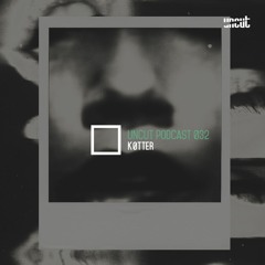 UNCUT PODCAST 032 | KØTTER