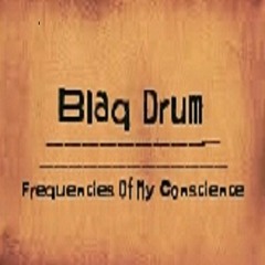 Blaq Drum - Frequencies Of My Conscience