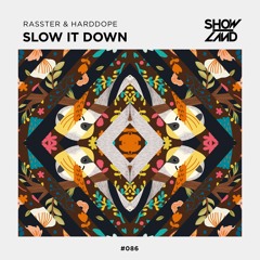 Rasster & Harddope - Slow It Down [OUT NOW]