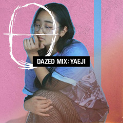 Dazed Mix: Yaeji