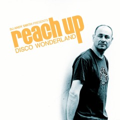 Andy Smith presents Reach Up - Disco Wonderland (Album Sampler)