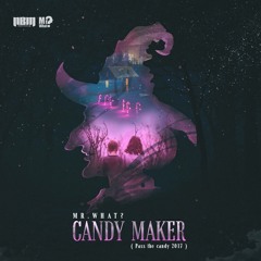 NBM 024 - Mr.What - Candy Maker (Pass The Candy 2017) Original Mix