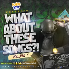 WHAT ABOUT THESE SONGS VOL. 1