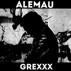 Alemau - GREXXX