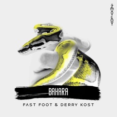 Fast Foot & Derry Kost - BAHARA [OUT NOW] [FREE DL]