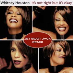 Whitney Houston - It's Not Right But It's Okay (Jet Boot Jack Remix) FREE DOWNLOAD!