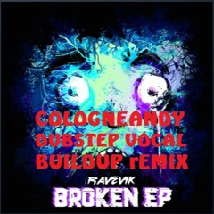Ravevik Broken EP (Cologneandy Dubstep Vocal Build Up Remix).MP3