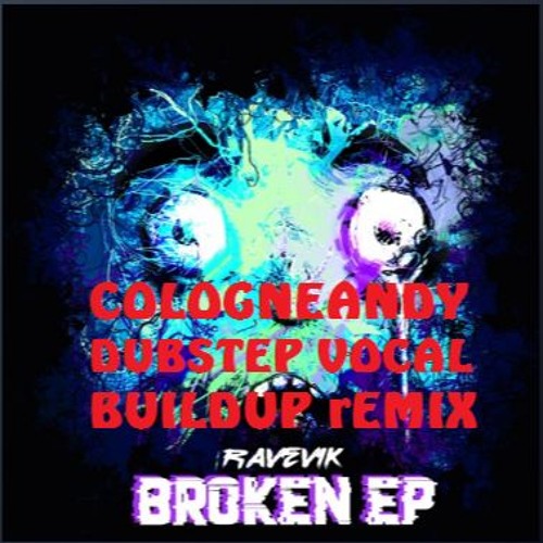 Ravevik Broken EP (Cologneandy Dubstep Vocal Build Up Remix).MP3