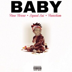 Free Throw - Baby ft  Squad Sui & Frenchoo