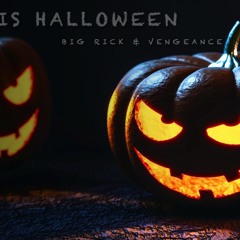 THIS HALLOWEEN - BIG RICK & VENGEANCE
