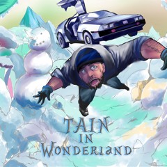 TAIN-TAIN In Wonderland