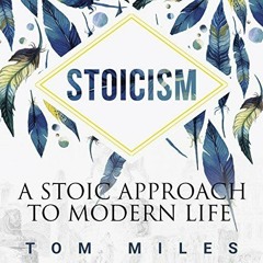 Stoicism: A Stoic Approach to Modern Life (Unabridged)