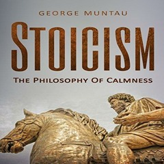 Stoicism: The Philosophy of Calmness (Unabridged)