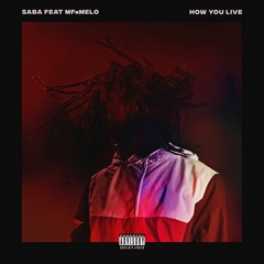 How You Live (ft. MFnMelo) [Prod. by Saba & Daoud]