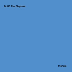 BLUE The Elephant. - Triangle