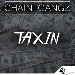 Chain Gangz - Taxin (FREE DOWNLOAD)