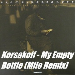 Korsakoff - My Empty Bottle (Milo Remix)