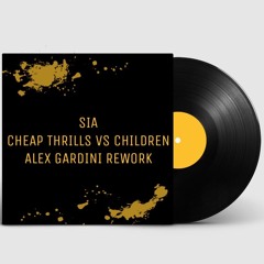 SIA - Cheap Thrills Vs Children (Alex Gardini Rework) [FREE DOWNLOAD]