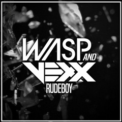 Wasp & Vexx - Rudeboy VIP [Free Download]