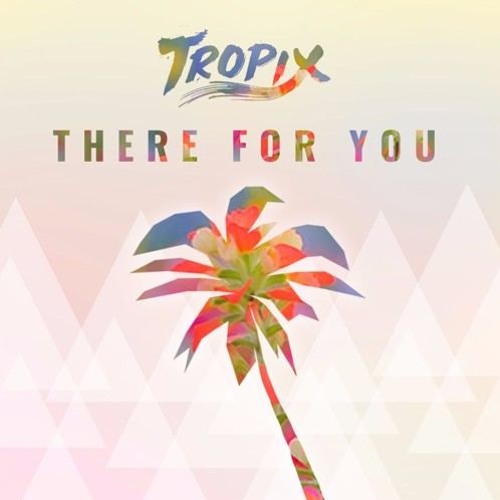 TELYKast - There For You (Tropix Remix)