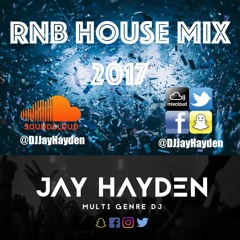 DJ Jay Hayden - RnB House Mix 2017