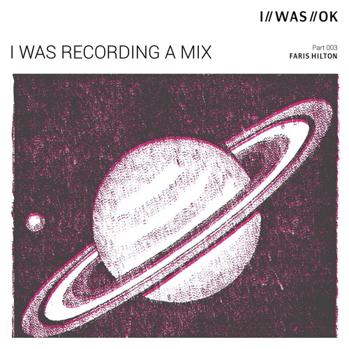 I WAS RECORDING A MIX 003 - Faris Hilton