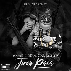 @youngkiddoe ft AR Restless Tiren Pa Aca