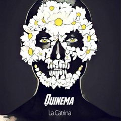 Quinema - La Catrina (Original Mix)