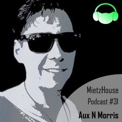 MietzHouse Podcast #31 - Aux n Morris